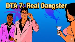 DTA 7: Real Gangster